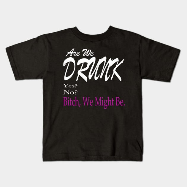 Are We Drunk Kids T-Shirt by Aleey